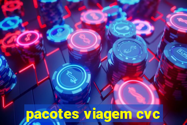 pacotes viagem cvc